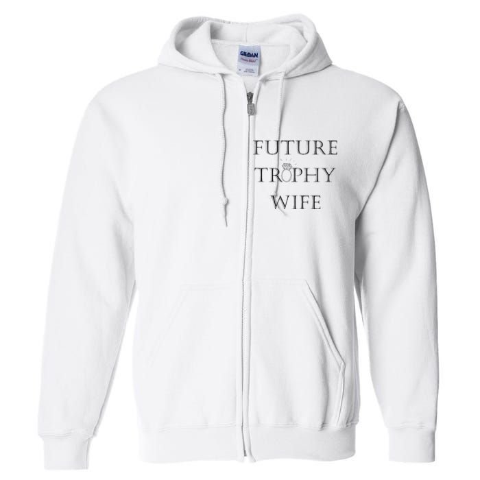 Future Trophy Wife Full Zip Hoodie