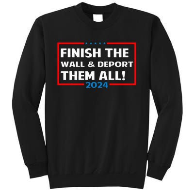 Finish The Wall Deport Them All 2024 Sweatshirt