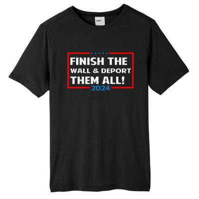 Finish The Wall Deport Them All 2024 Tall Fusion ChromaSoft Performance T-Shirt