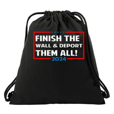 Finish The Wall Deport Them All 2024 Drawstring Bag