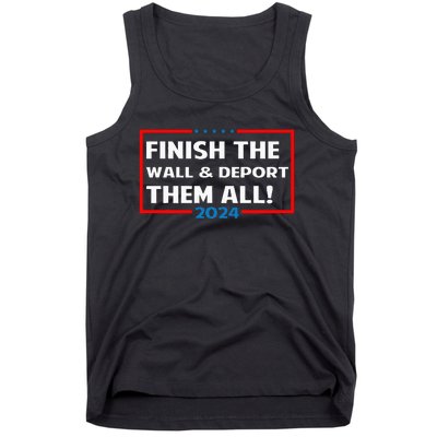 Finish The Wall Deport Them All 2024 Tank Top