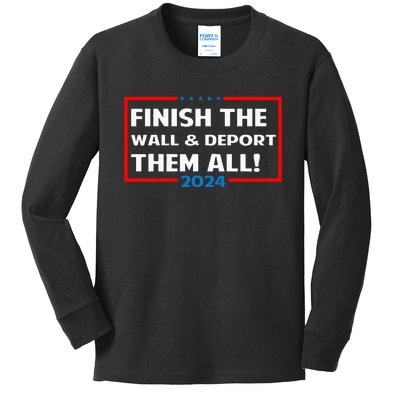 Finish The Wall Deport Them All 2024 Kids Long Sleeve Shirt