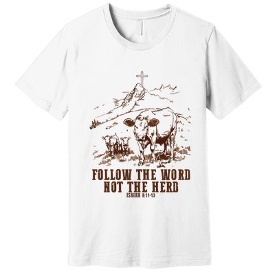 Follow The Word Not The Herd Premium T-Shirt