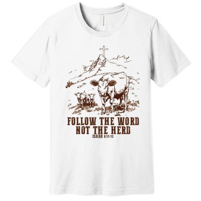 Follow The Word Not The Herd Premium T-Shirt