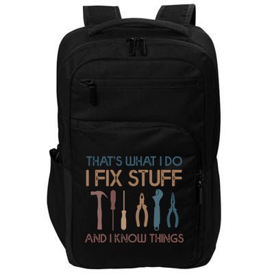 Funny That's What I Do I Fix Stuff And I Know Things Designs Impact Tech Backpack