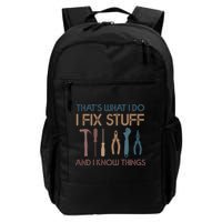 Funny That's What I Do I Fix Stuff And I Know Things Designs Daily Commute Backpack