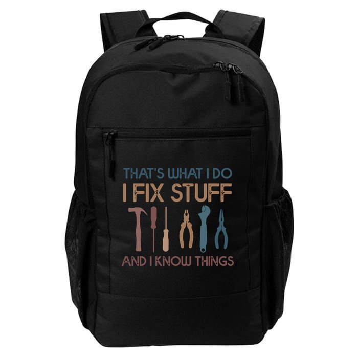 Funny That's What I Do I Fix Stuff And I Know Things Designs Daily Commute Backpack