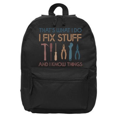 Funny That's What I Do I Fix Stuff And I Know Things Designs 16 in Basic Backpack