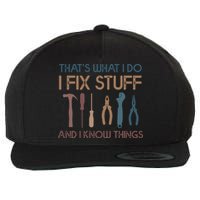 Funny That's What I Do I Fix Stuff And I Know Things Designs Wool Snapback Cap