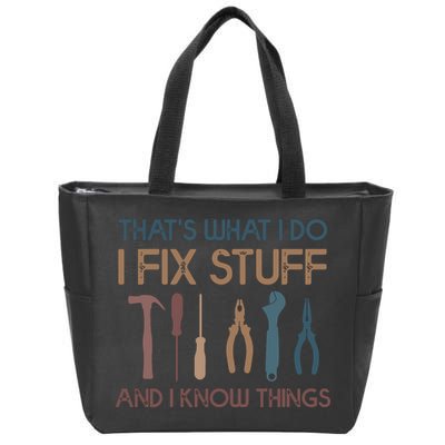 Funny That's What I Do I Fix Stuff And I Know Things Designs Zip Tote Bag