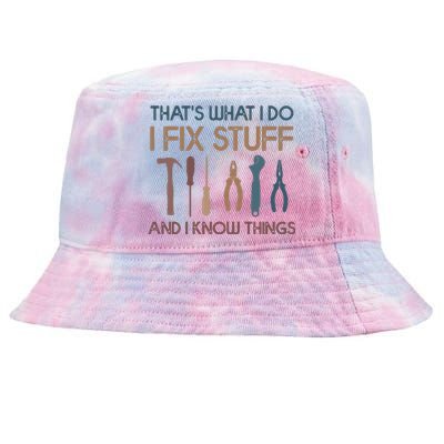 Funny That's What I Do I Fix Stuff And I Know Things Designs Tie-Dyed Bucket Hat