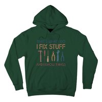 Funny That's What I Do I Fix Stuff And I Know Things Designs Hoodie