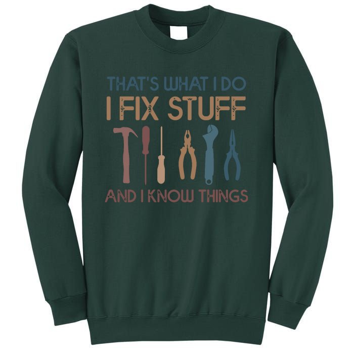 Funny That's What I Do I Fix Stuff And I Know Things Designs Sweatshirt