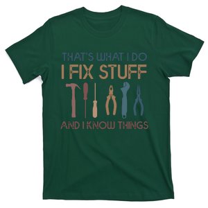 Funny That's What I Do I Fix Stuff And I Know Things Designs T-Shirt