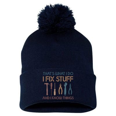 Funny That's What I Do I Fix Stuff And I Know Things Designs Pom Pom 12in Knit Beanie