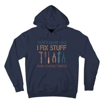 Funny That's What I Do I Fix Stuff And I Know Things Designs Tall Hoodie