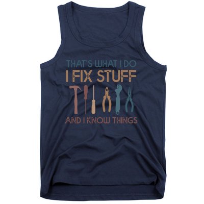 Funny That's What I Do I Fix Stuff And I Know Things Designs Tank Top