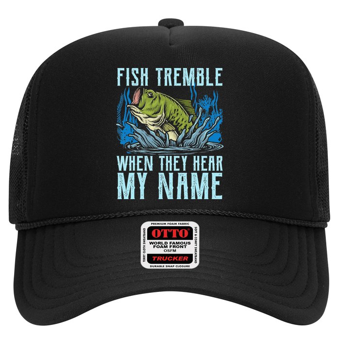Fish Tremble When They Hear My Name Fishing Fish Trucker Hat