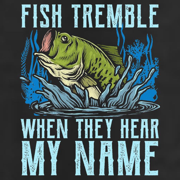 Fish Tremble When They Hear My Name Fishing Fish Trucker Hat
