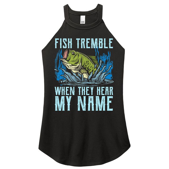 Fish Tremble When They Hear My Name Fishing Fish Women's Perfect Tri Rocker Tank