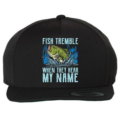 Fish Tremble When They Hear My Name Fishing Fish Wool Snapback Cap