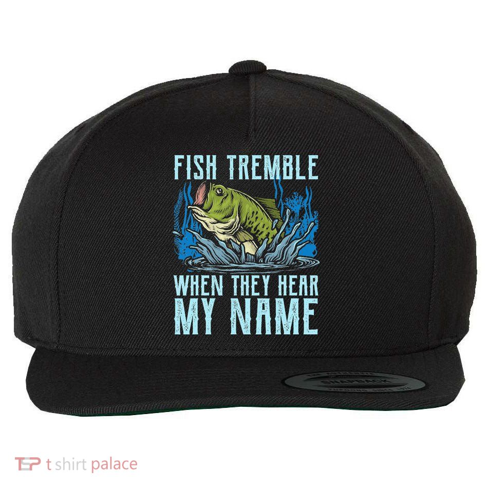 Fish Tremble When They Hear My Name Fishing Fish Wool Snapback Cap