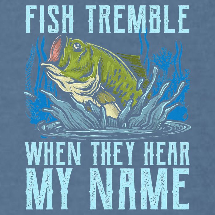 Fish Tremble When They Hear My Name Fishing Fish Garment-Dyed Sweatshirt