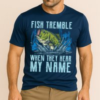 Fish Tremble When They Hear My Name Fishing Fish Performance Shirt