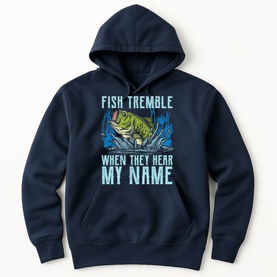 Fish Tremble When They Hear My Name Fishing Fish Hoodie