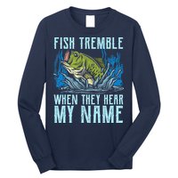 Fish Tremble When They Hear My Name Fishing Fish Long Sleeve Shirt