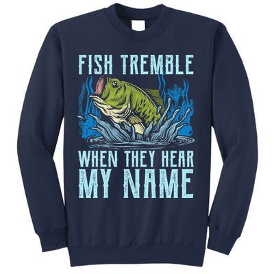 Fish Tremble When They Hear My Name Fishing Fish Sweatshirt
