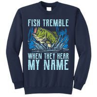 Fish Tremble When They Hear My Name Fishing Fish Sweatshirt