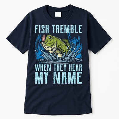 Fish Tremble When They Hear My Name Fishing Fish Tall T-Shirt