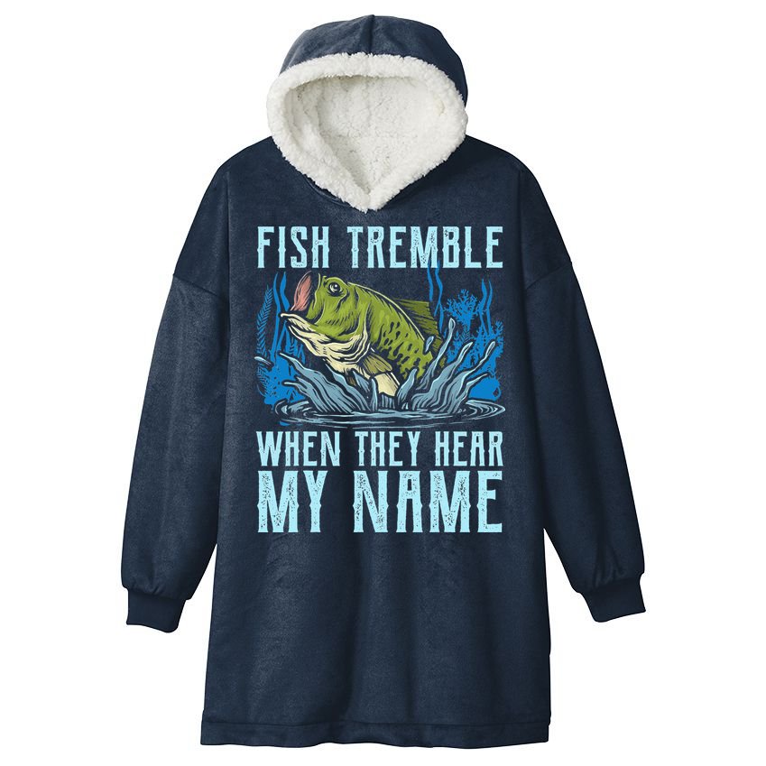 Fish Tremble When They Hear My Name Fishing Fish Hooded Wearable Blanket