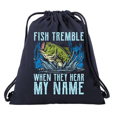 Fish Tremble When They Hear My Name Fishing Fish Drawstring Bag