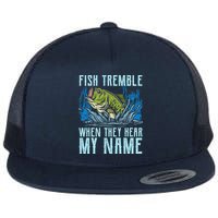 Fish Tremble When They Hear My Name Fishing Fish Flat Bill Trucker Hat