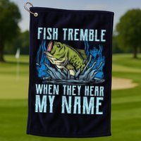 Fish Tremble When They Hear My Name Fishing Fish Golf Towel