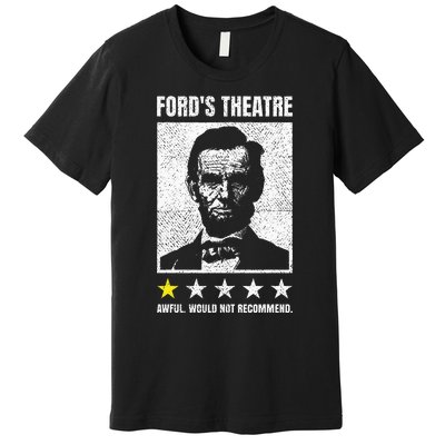 Ford's Theater Would Not Recommend Abraham Lincoln Premium T-Shirt