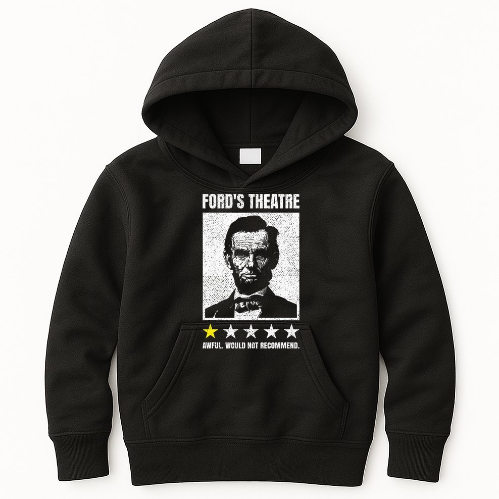 Ford's Theater Would Not Recommend Abraham Lincoln Kids Hoodie