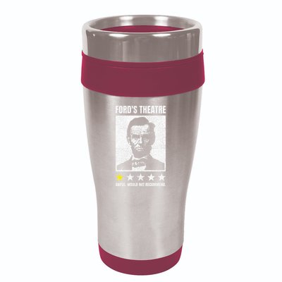 Ford's Theater Would Not Recommend Abraham Lincoln 16oz Travel Tumbler
