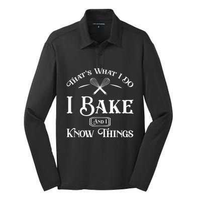 Funny That's What I DO I Bake And I Know Things Baking Silk Touch Performance Long Sleeve Polo