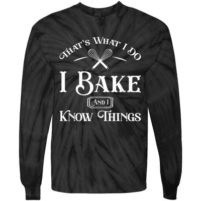 Funny That's What I DO I Bake And I Know Things Baking Tie-Dye Long Sleeve Shirt