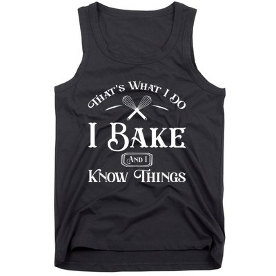 Funny That's What I DO I Bake And I Know Things Baking Tank Top