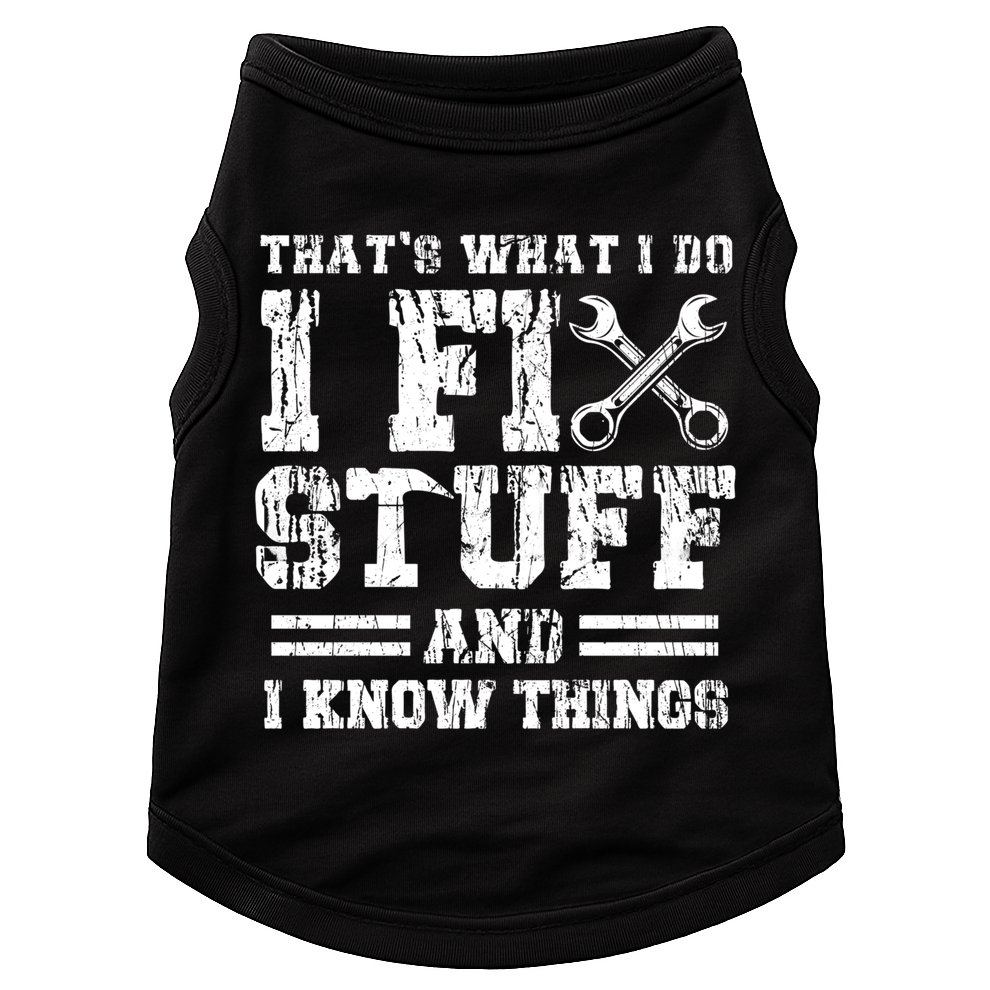 Fun That's What I Do I Fix Stuff And I Know Things Vintage Cool Gift Doggie Tank