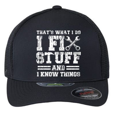 Fun That's What I Do I Fix Stuff And I Know Things Vintage Cool Gift Flexfit Unipanel Trucker Cap