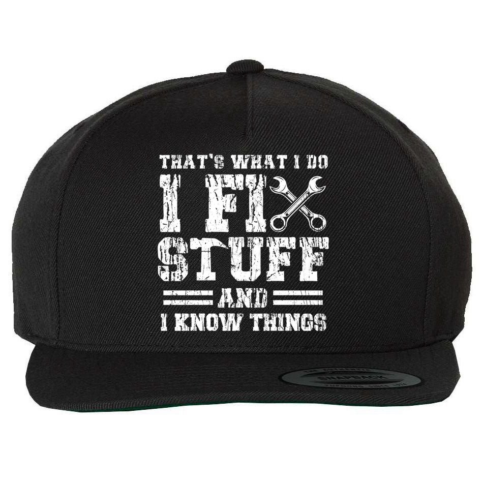 Fun That's What I Do I Fix Stuff And I Know Things Vintage Cool Gift Wool Snapback Cap