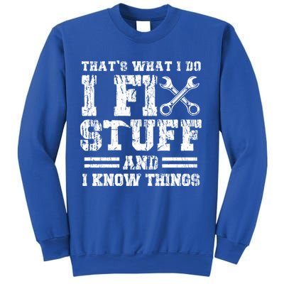 Fun That's What I Do I Fix Stuff And I Know Things Vintage Cool Gift Sweatshirt