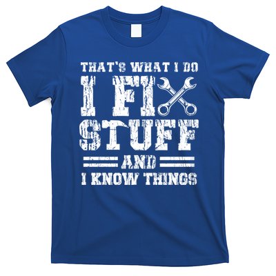 Fun That's What I Do I Fix Stuff And I Know Things Vintage Cool Gift T-Shirt