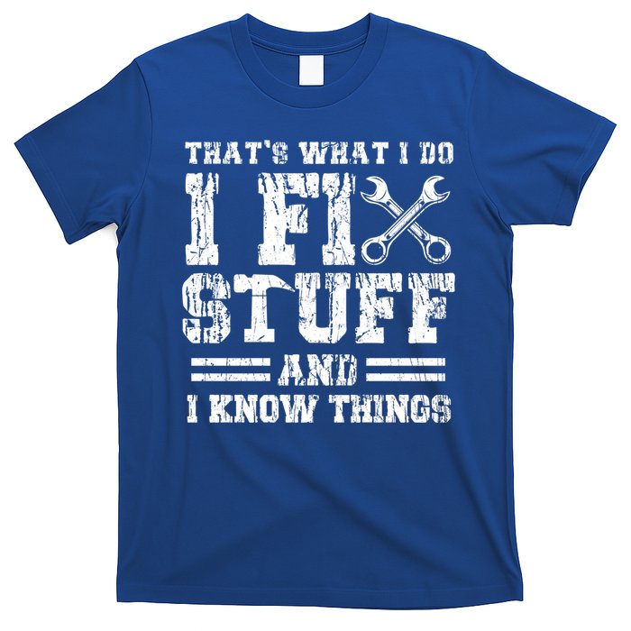 Fun That's What I Do I Fix Stuff And I Know Things Vintage Cool Gift T-Shirt
