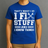 Fun That's What I Do I Fix Stuff And I Know Things Vintage Cool Gift T-Shirt